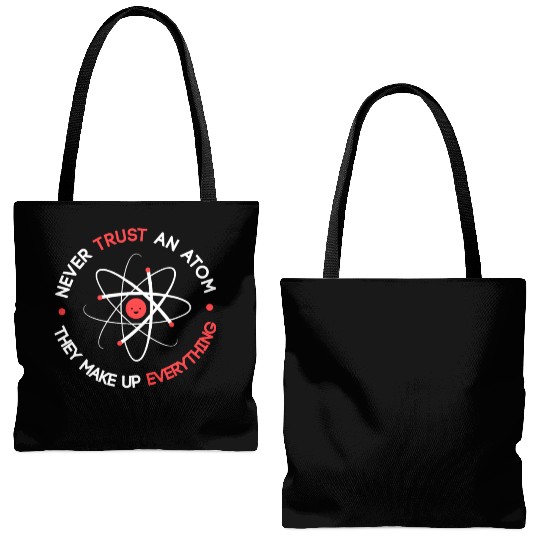 Funny Never Trust an Atom They Make up Everything Tote Bags (AOP)