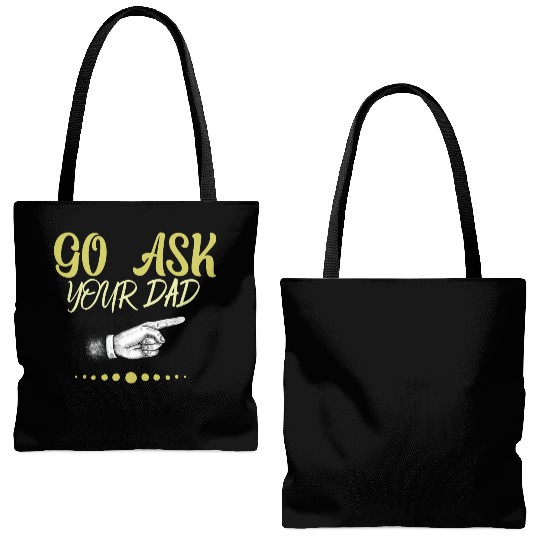 go ask your dad Tote Bags (AOP)