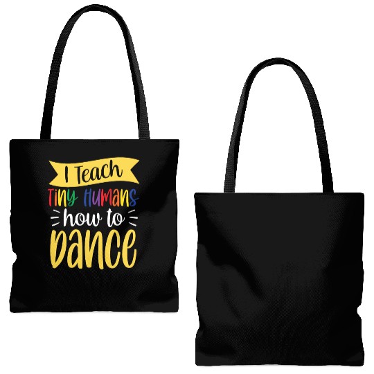 I Teach Tiny Humans How To Dance Dance Teacher Tote Bags (AOP)
