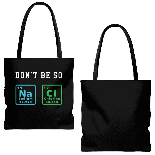Dont Be So Salty Funny Chemistry Enthusiast Chemis Tote Bags (AOP)