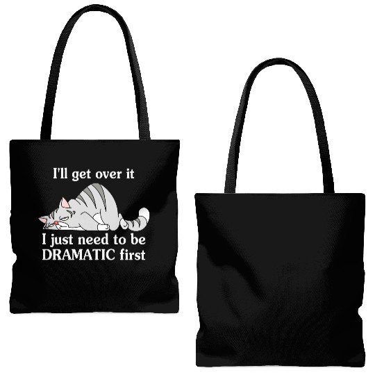 I'll Get Over It I Just Need To Be Dramatic First Tote Bags (AOP)