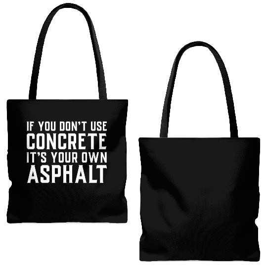 If You Don t Use Concrete It s Your Own Asphalt Tote Bags (AOP)