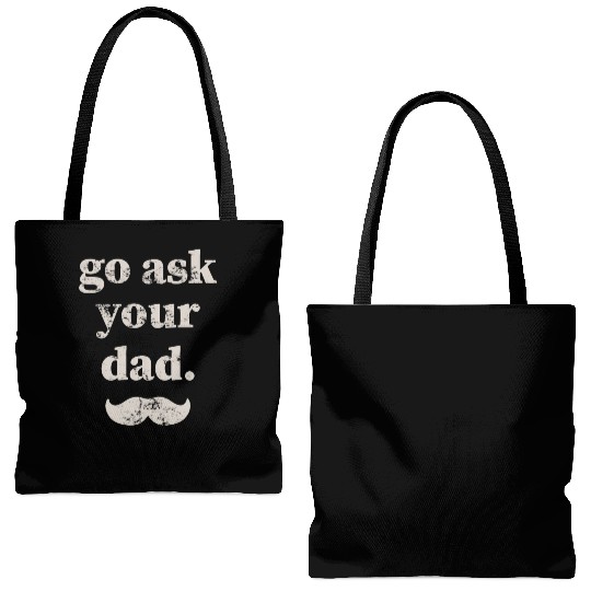Go ask your dad Tote Bags (AOP)