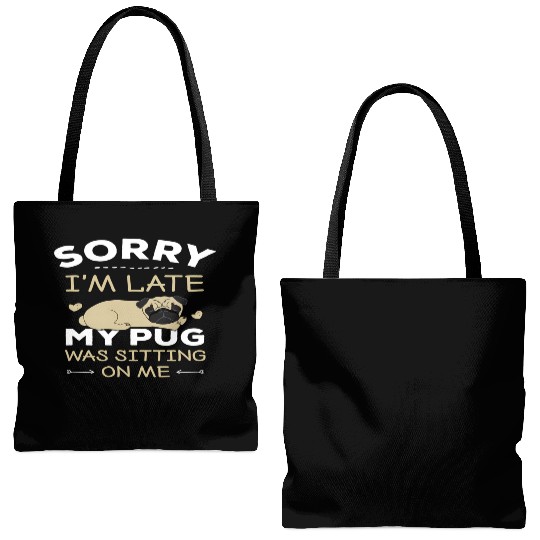 Pug Dog Sorry I'M Late My Pug Was Sitting On Me Tote Bags (AOP)