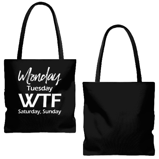 Monday Tuesday Wtf Saturday Sunday Tote Bags (AOP)