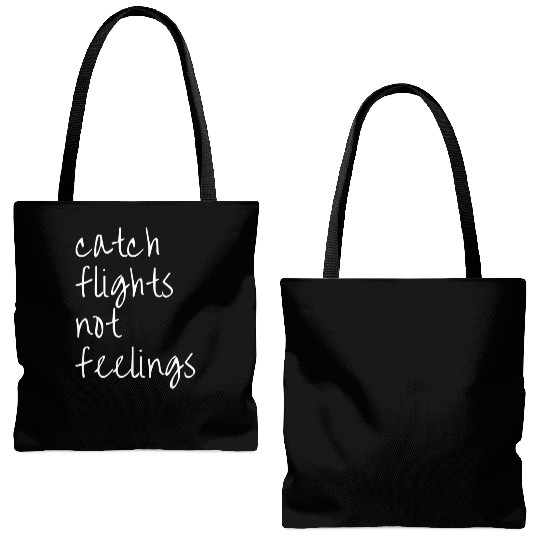 Catch Flights Not Feelings Travel For Tote Bags (AOP)