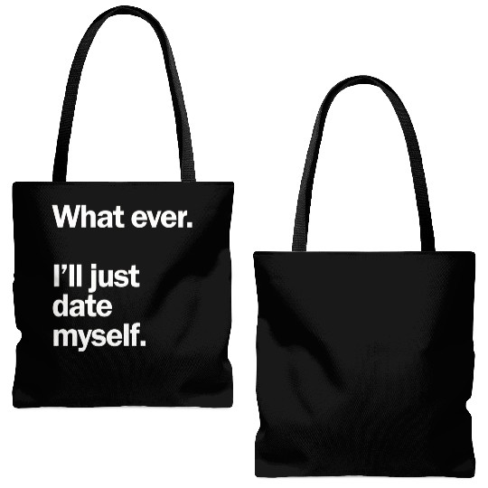 What Ever I Ll Just Date Myself Anti Valentine Tote Bags (AOP)