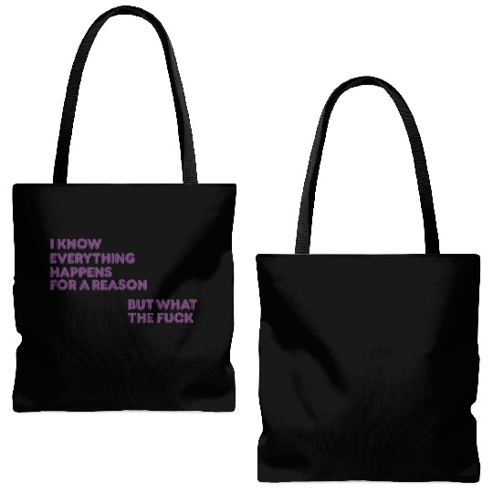 I know everything happens for a reason but wtf Tote Bags (AOP)