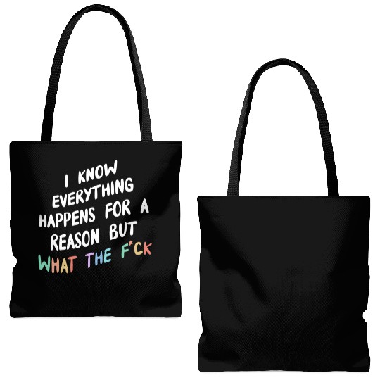 I Know Everything Happens For A Reason But Wtf Tote Bags (AOP)