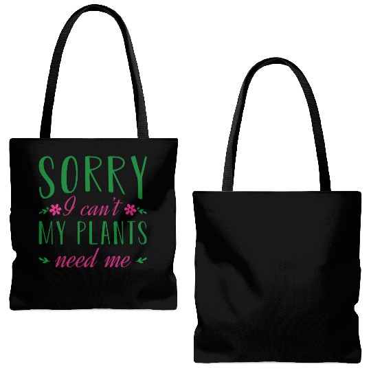 Sorry I Can t My Plants Need Me Tote Bags (AOP)