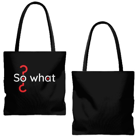 Motivation lifestyle quote phrase so what? Tote Bags (AOP)