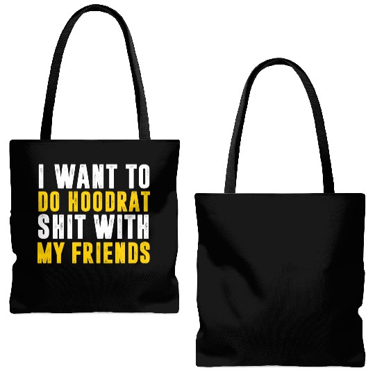 I Want To Do Hoodrat Shit With My Friends Tote Bags (AOP)