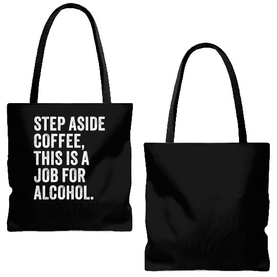 Step Aside Coffee This Is A Job For Alcohol Tote Bags (AOP)