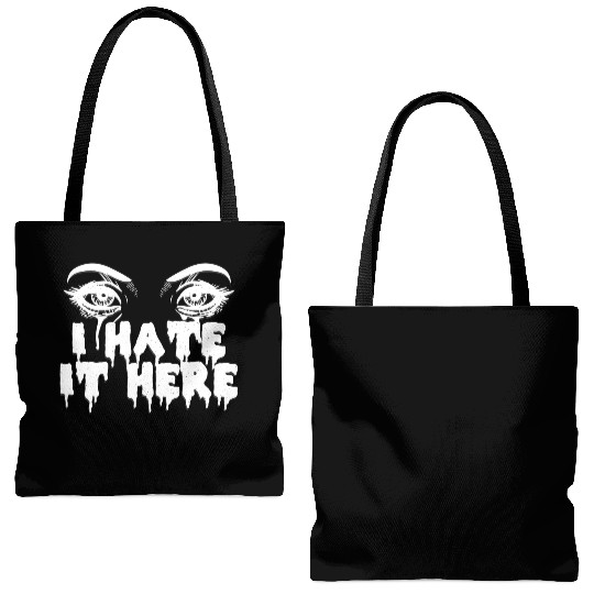 I hate it here - Funny sarcasm Tote Bags (AOP)