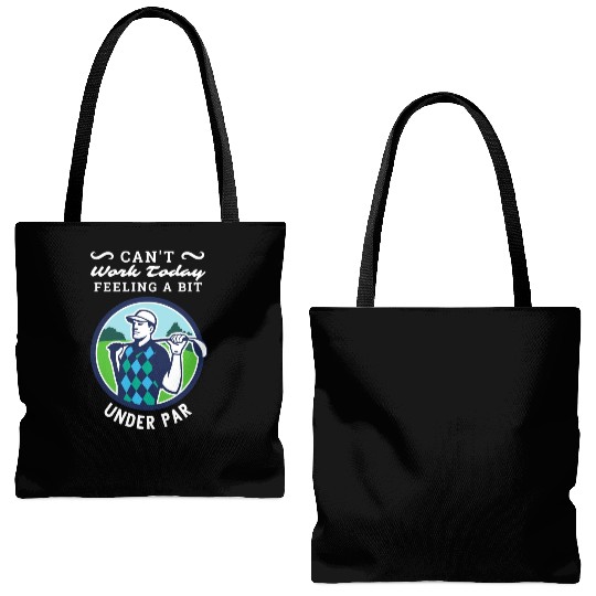 Can't Work Today. Feeling A Bit Under Par. Tote Bags (AOP)