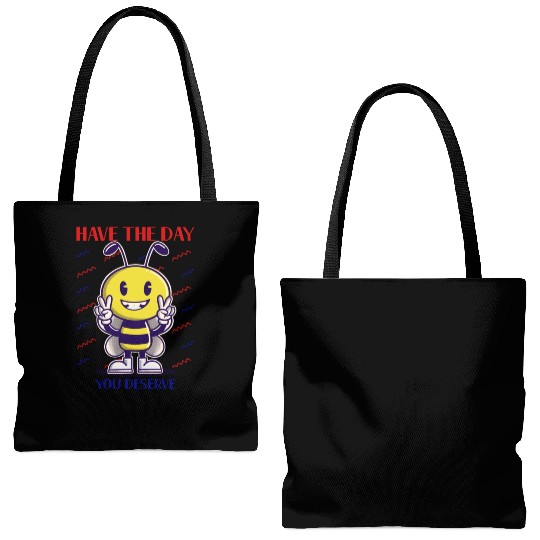 Have The Day You Deserve, bee lover, positive vibe Tote Bags (AOP)