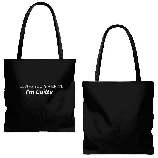 If Loving You is a Crime, I'm Guilty Tote Bags (AOP)