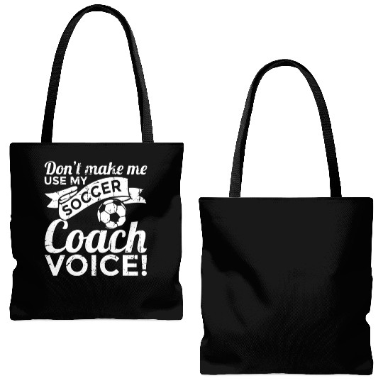 Don't Make Me Use My Soccer Coach Voice Tote Bags (AOP)