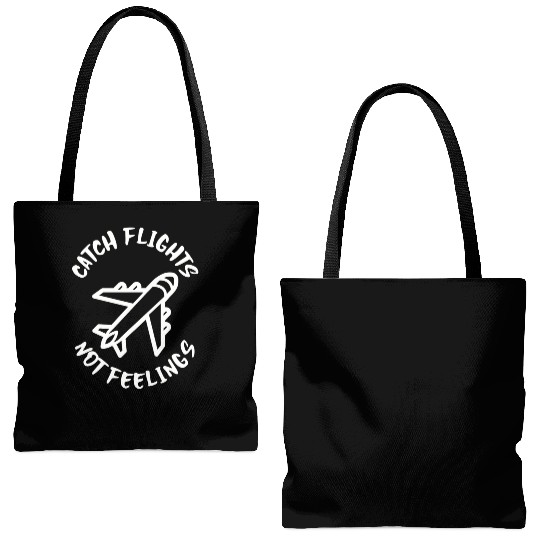 Catch flights not feelings Tote Bags (AOP)
