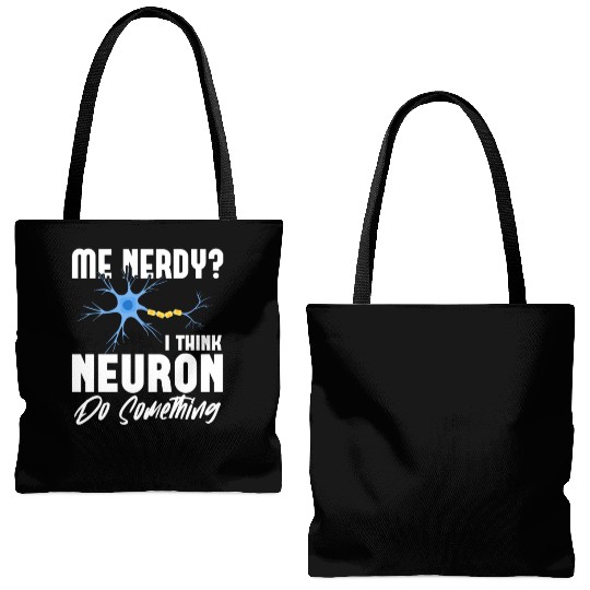 Me Nerdy? I Think Neuron Do Something Neuroscience Tote Bags (AOP)