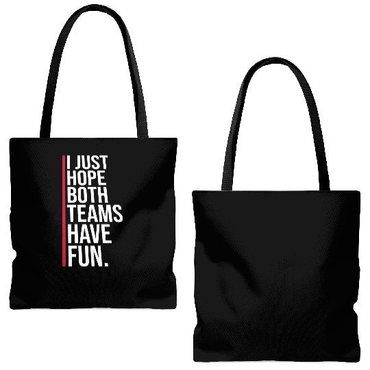 I Just Hope Both Teams Have Fun Funny Sport Saying Tote Bags (AOP)