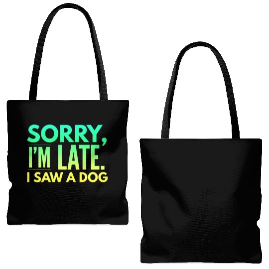 Sorry I'm Late I Saw A Dog Cute Puppy Pet Lover Tote Bags (AOP)