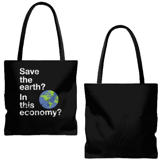 Save the earth In this economy Climate change Tote Bags (AOP)