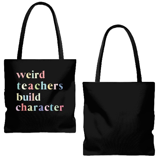 Funny Quote Weird Teachers Build Character Teacher Tote Bags (AOP)
