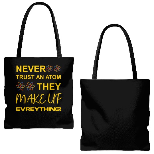 Never trust an atom, they make up everything Tote Bags (AOP)