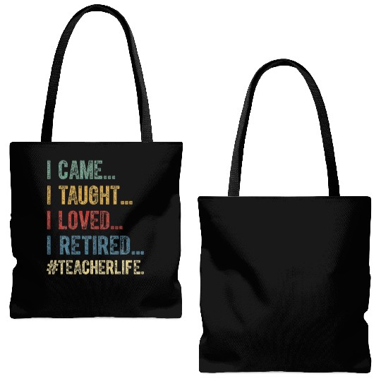 I Came I Taught I Loved I Retired Teacher Tote Bags (AOP)