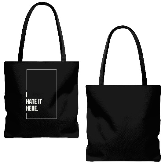 I Hate It Here Tote Bags (AOP)