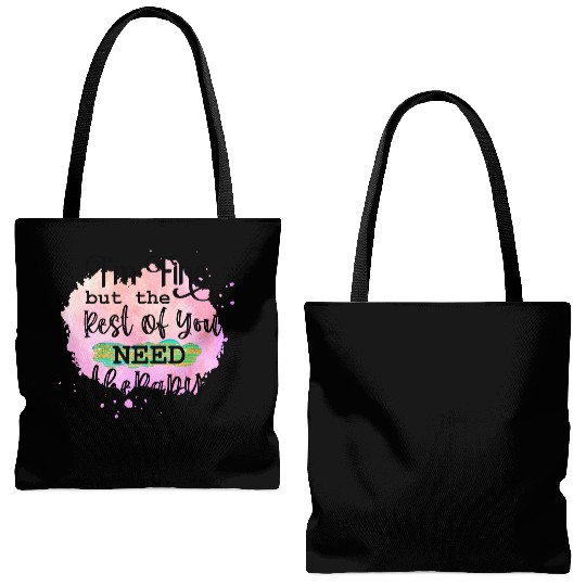 I'M FINE BUT THE REST OF YOU NEED Tote Bags (AOP)