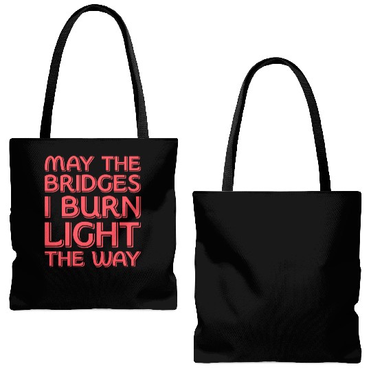 May The Bridges I Burn Light The Way Tote Bags (AOP)