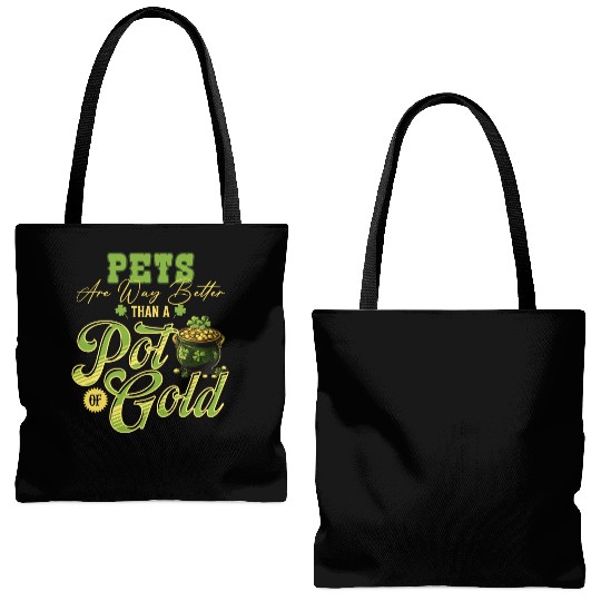 Pets Are Way Better Than A Pot Of Gold St Tote Bags (AOP)