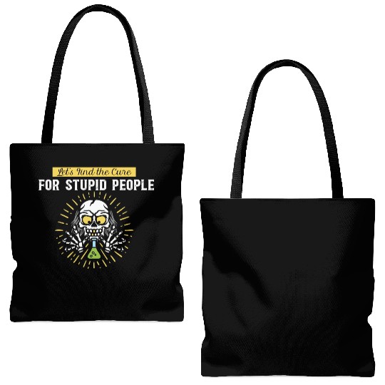 Lets Find The Cure For Stupid People Tote Bags (AOP)