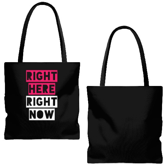 RIGHT HERE RIGHT NOW Tote Bags (AOP)