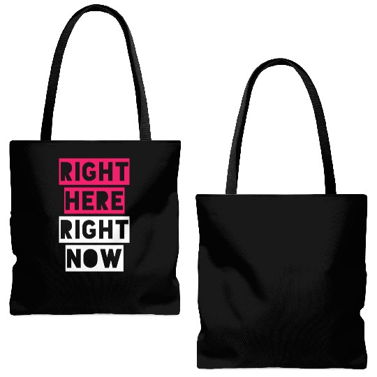 RIGHT HERE RIGHT NOW Tote Bags (AOP)