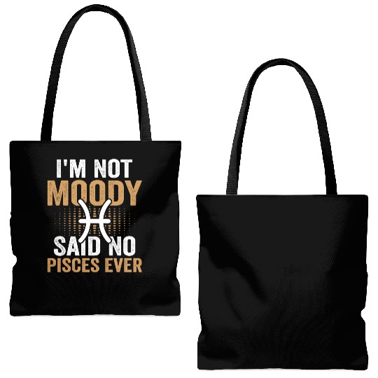I'm Not Moody Said No Pisces Ever Tote Bags (AOP)