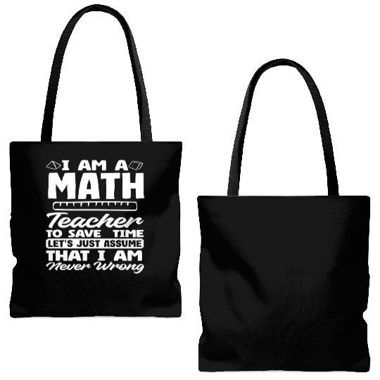 Math Teacher To Save Time Assume I'm Never Wrong Tote Bags (AOP)