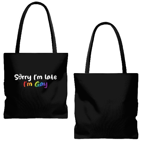 Sorry I'm late I'm gay - The perfect excuse! Tote Bags (AOP)