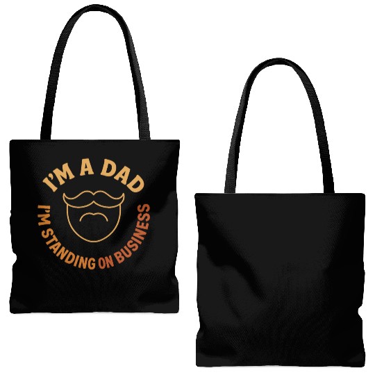 'I'M A DAD, I'M STANDING ON BUSINESS' Funny Father Tote Bags (AOP)
