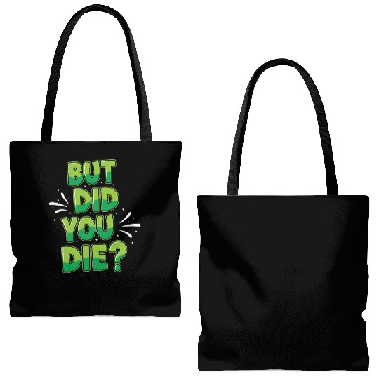Humorous Green Text Bubble But Did You Die? Tote Bags (AOP)