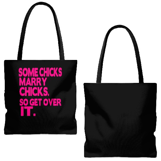 SOME CHICKS MARRY CHICKS SO GET OVER IT Tote Bags (AOP)