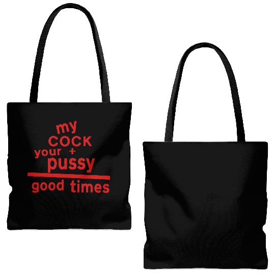 MY COCK +YOUR PUSSY = GOOD TIMES Tote Bags (AOP)