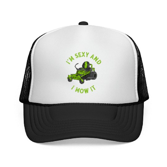 I'm Sexy and I Mow It Lawn Mowing Gardening Lover Trucker Caps