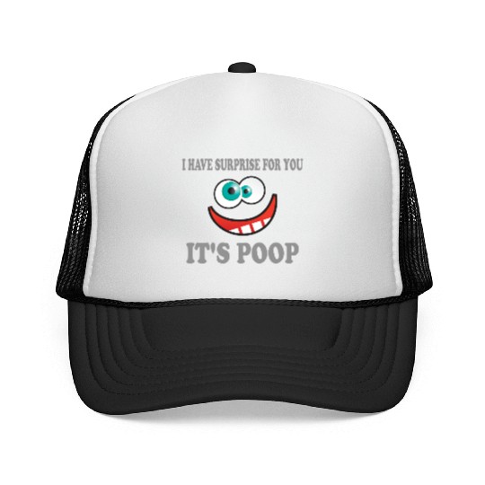 I have Surprise Poop Trucker Caps