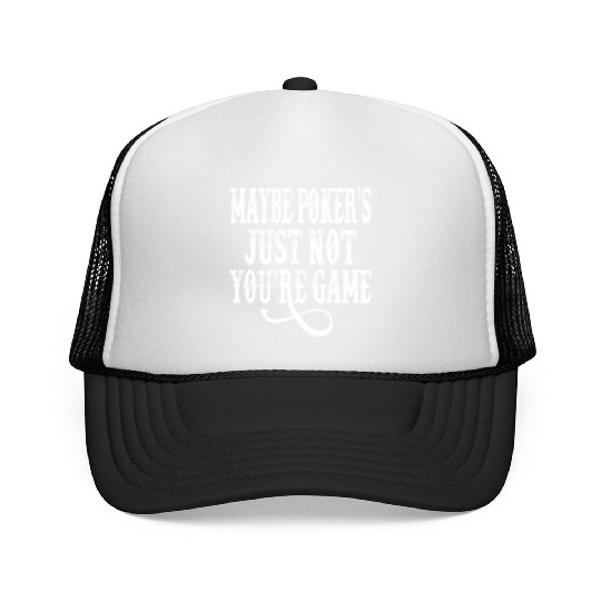Tombstone - Maybe Poker's Just Not Your Game Trucker Caps