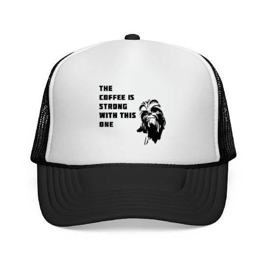 coffee chewbacca strong dark side beart Movie lol Trucker Caps