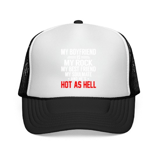 my boyfriend is my rock my best friend my soulmate Trucker Caps