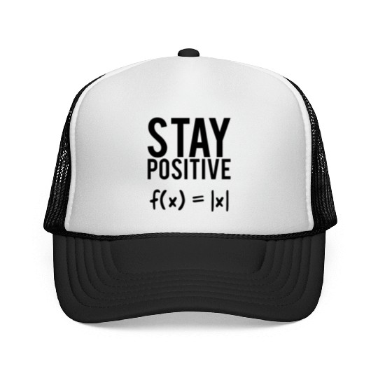 Stay positive math quote student teacher gift Trucker Caps
